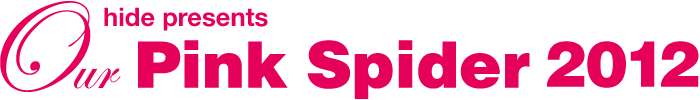 hide presents Our Pink Spider 2012